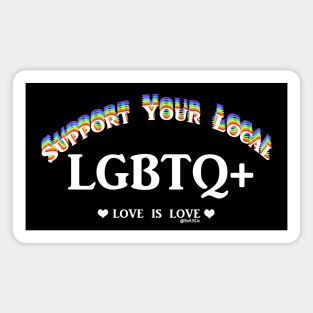 Support your local LGBTQ+ Magnet